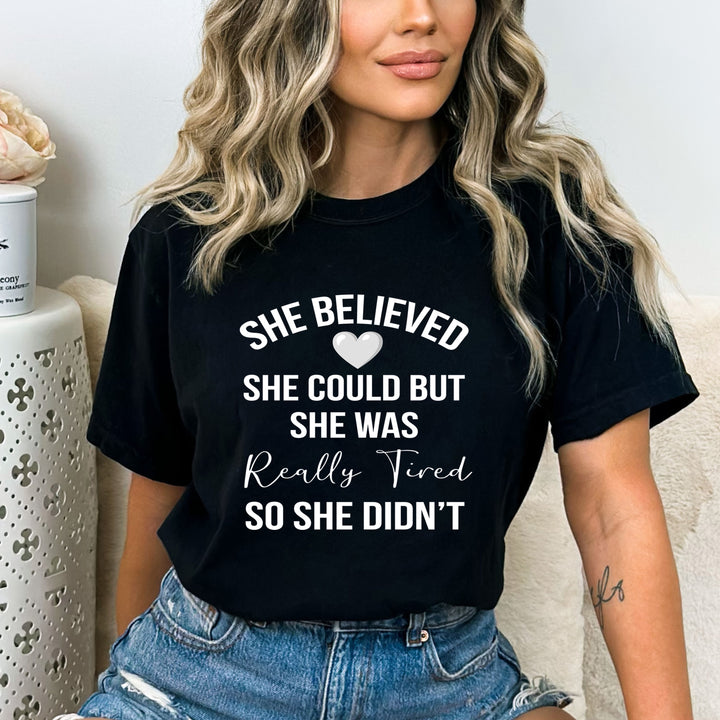 She Was Really Tired- Bella Canvas T-Shirt