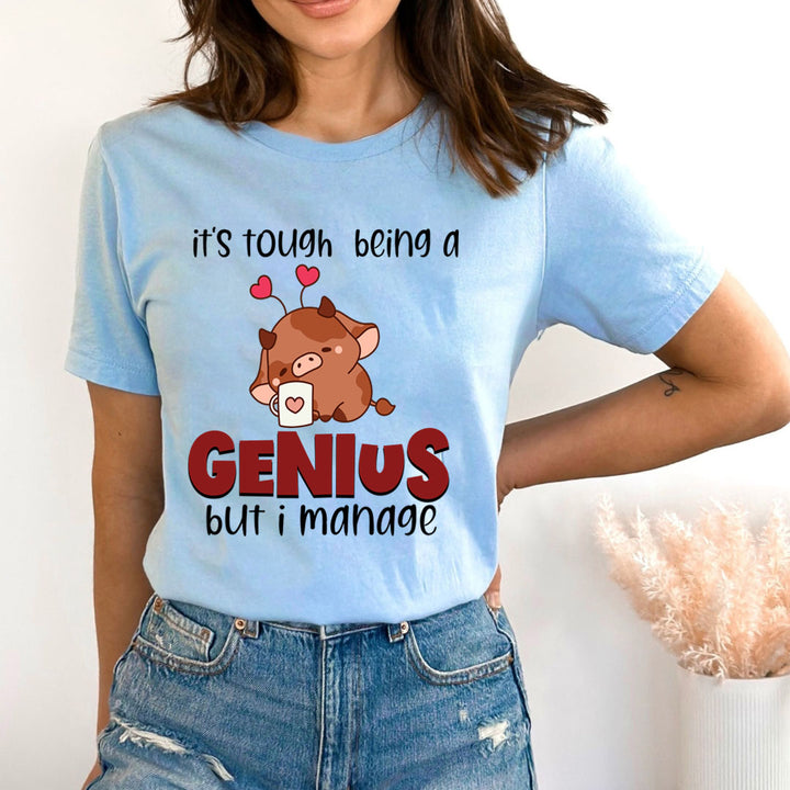 It’s Tough Being A Genius - Bella canvas
