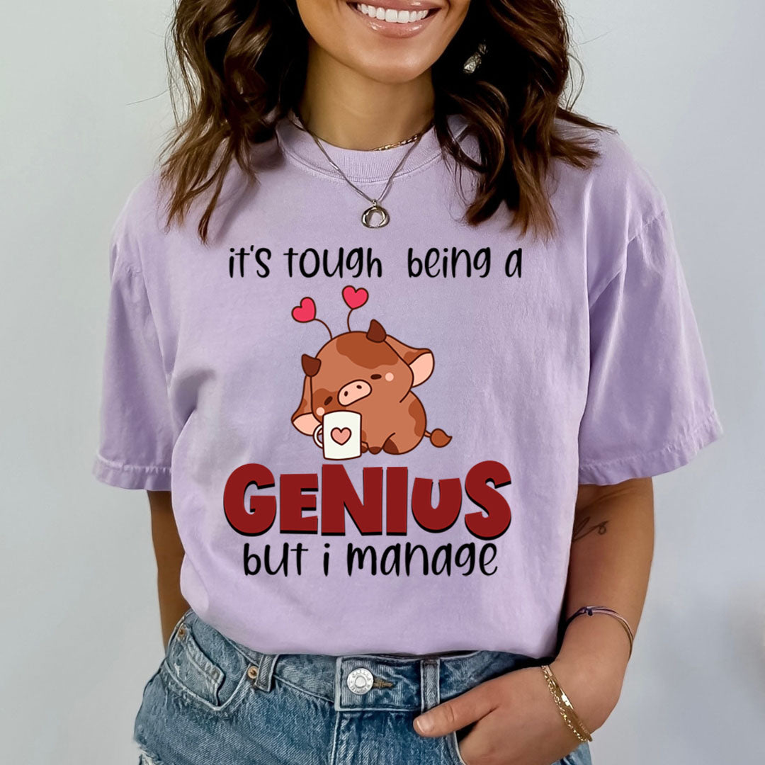 It’s Tough Being A Genius - Bella canvas