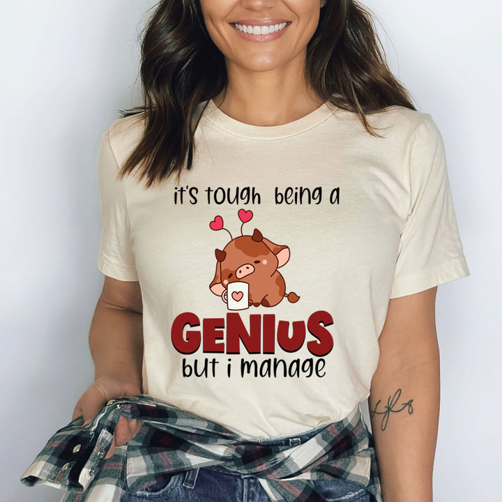 It’s Tough Being A Genius - Bella canvas
