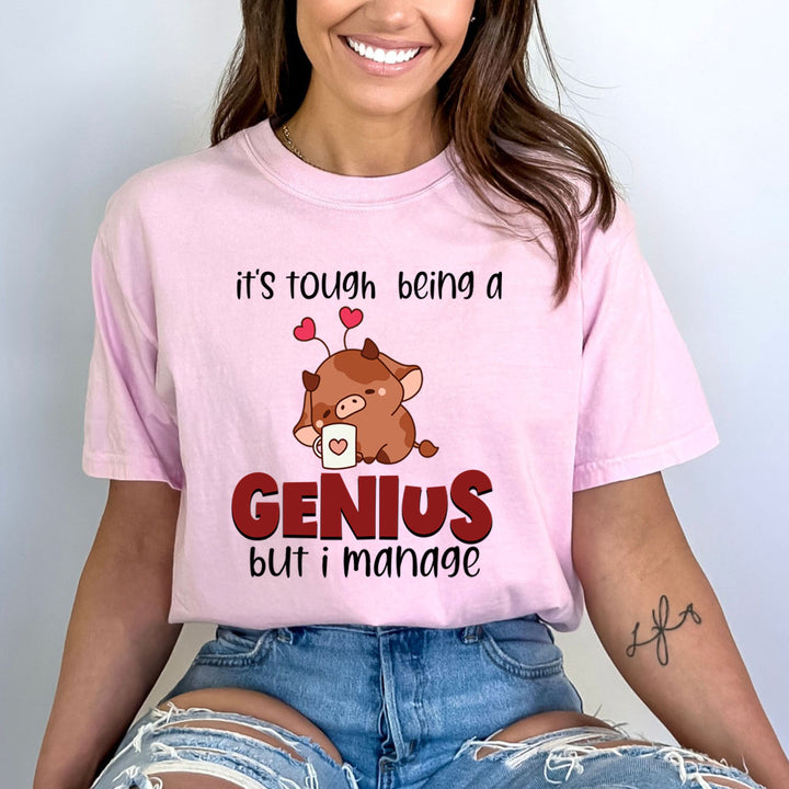 It’s Tough Being A Genius - Bella canvas