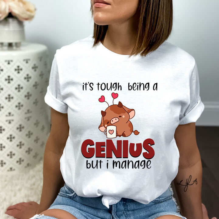 It’s Tough Being A Genius - Bella canvas