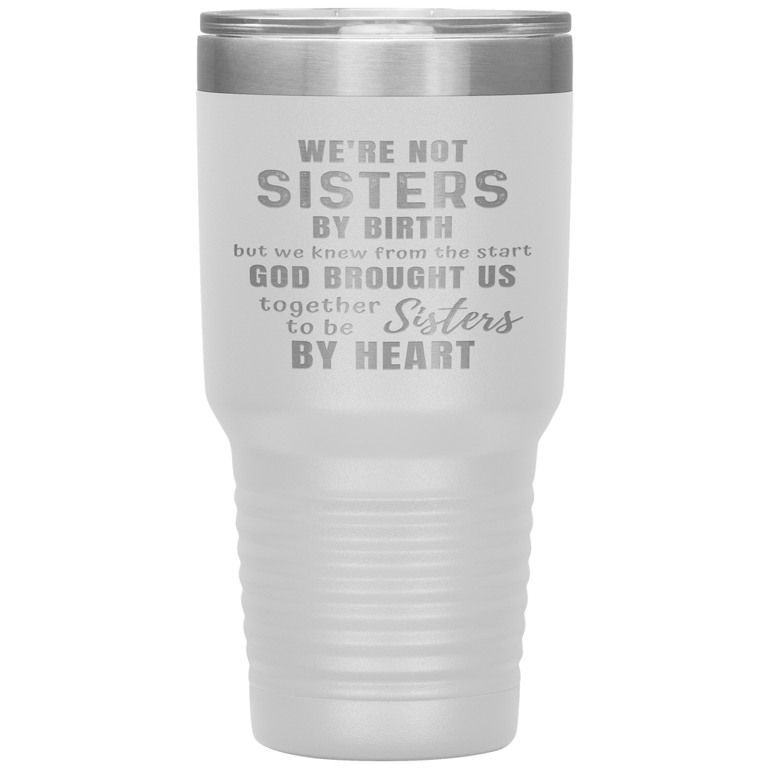 "WE ARE NOT SISTERS BY BIRTH..." TUMBLER