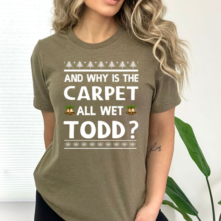 Why Is The Carpet All Wet Todd - Bella canvas