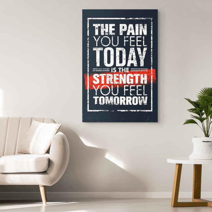 The Pain You Feel Today, Is Strength You Feel Tomorrow, Canvas Design - LA Shirt Company