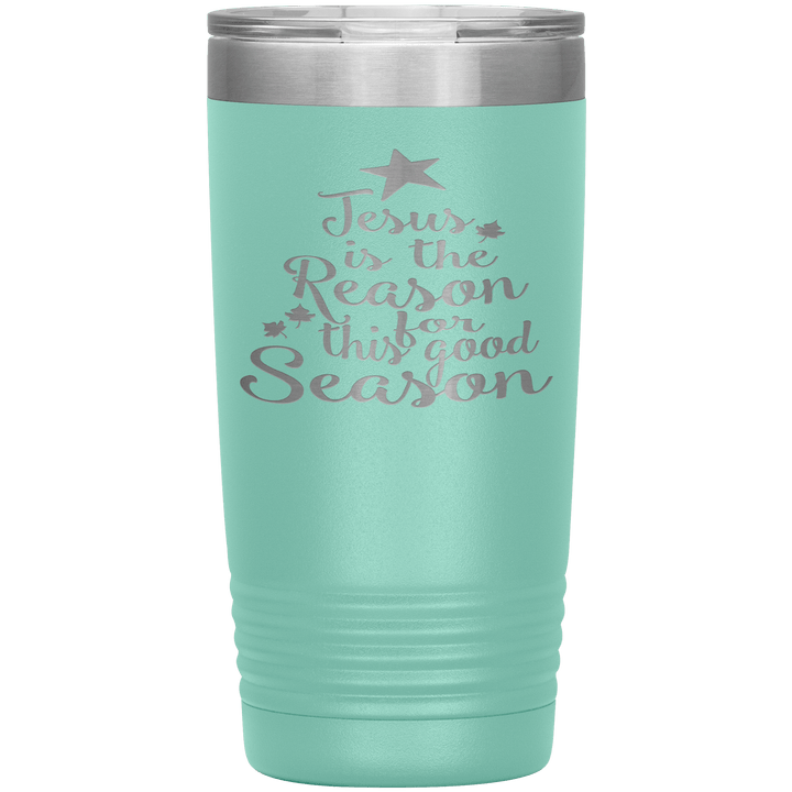 "JESUS IS THE REASON FOR THIS GOOD SEASON" Tumbler. Buy For Family & Friends. Save Shipping. - LA Shirt Company