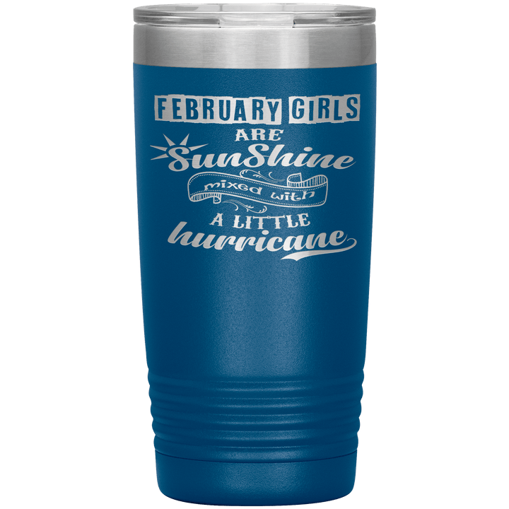 "February Girls are Sunshine Mixed With Little Hurricane"Tumbler. Buy For Family & Friends. Save Shipping. - LA Shirt Company