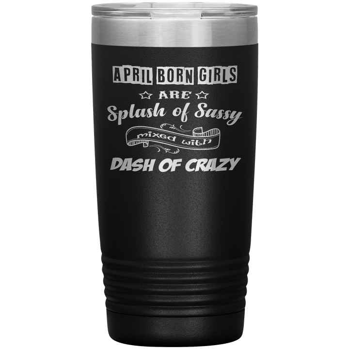 "April Girls Sassy "Tumbler. Buy for friends and family. Save Shipping. - LA Shirt Company