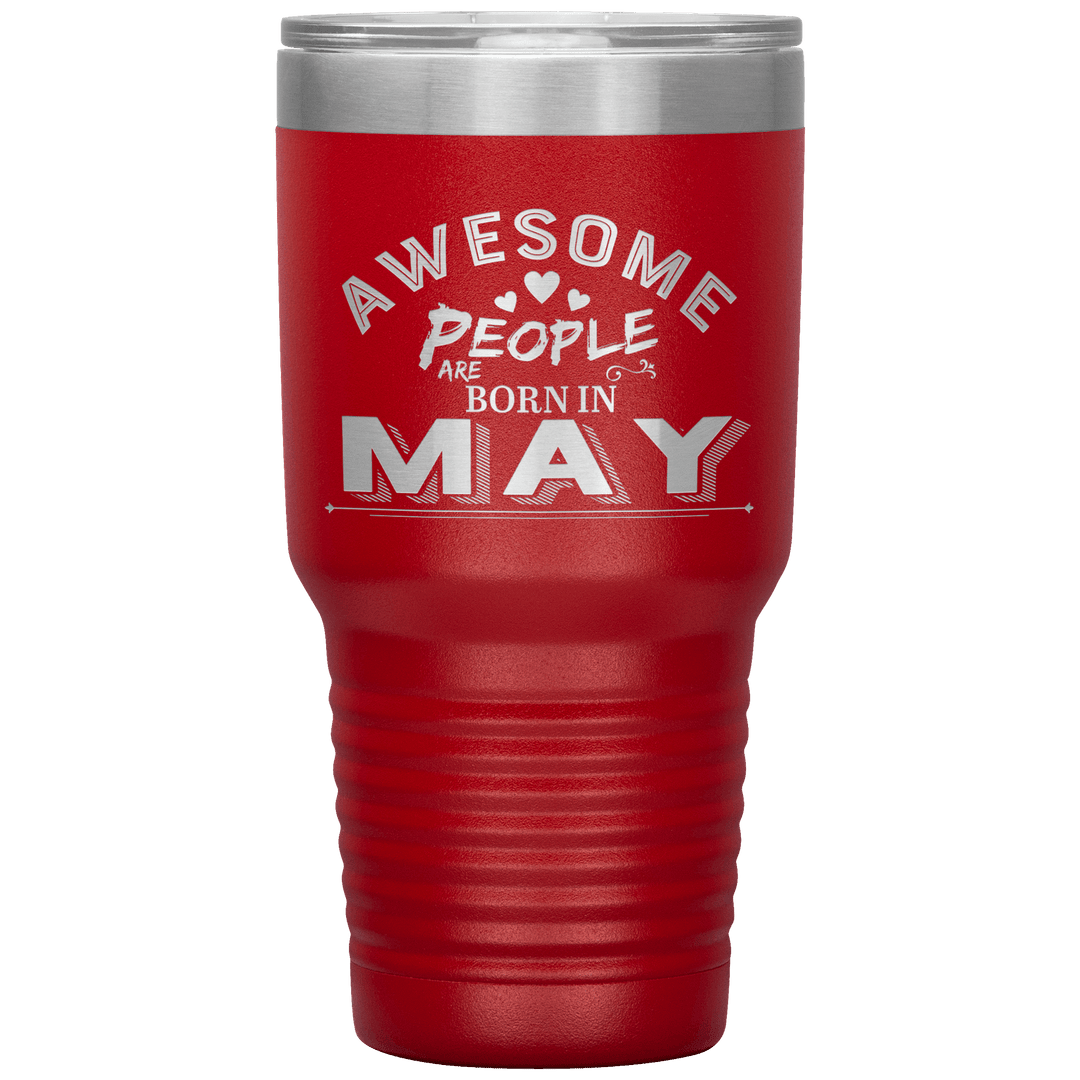"AWESOME PEOPLE ARE BORN IN MAY"Tumbler. Buy For Family & Friends. Save Shipping. - LA Shirt Company