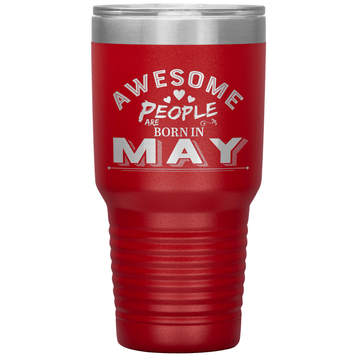 "AWESOME PEOPLE ARE BORN IN MAY"Tumbler. Buy For Family & Friends. Save Shipping. - LA Shirt Company