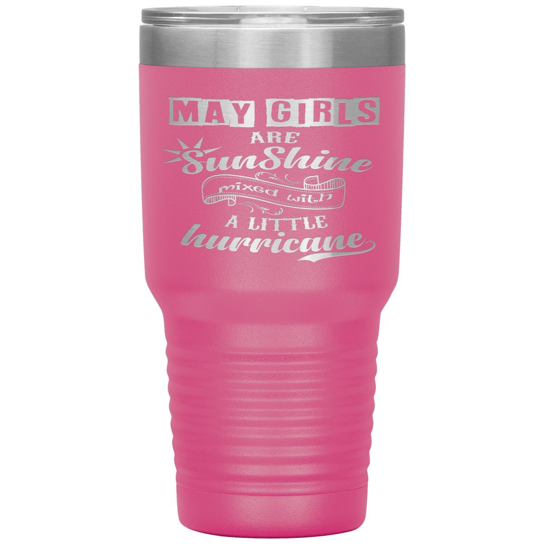 "May Girls are Sunshine Mixed With Little Hurricane"Tumbler. Buy For Family & Friends. Save Shipping. - LA Shirt Company
