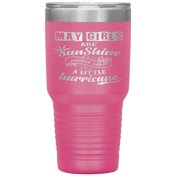 "May Girls are Sunshine Mixed With Little Hurricane"Tumbler. Buy For Family & Friends. Save Shipping. - LA Shirt Company