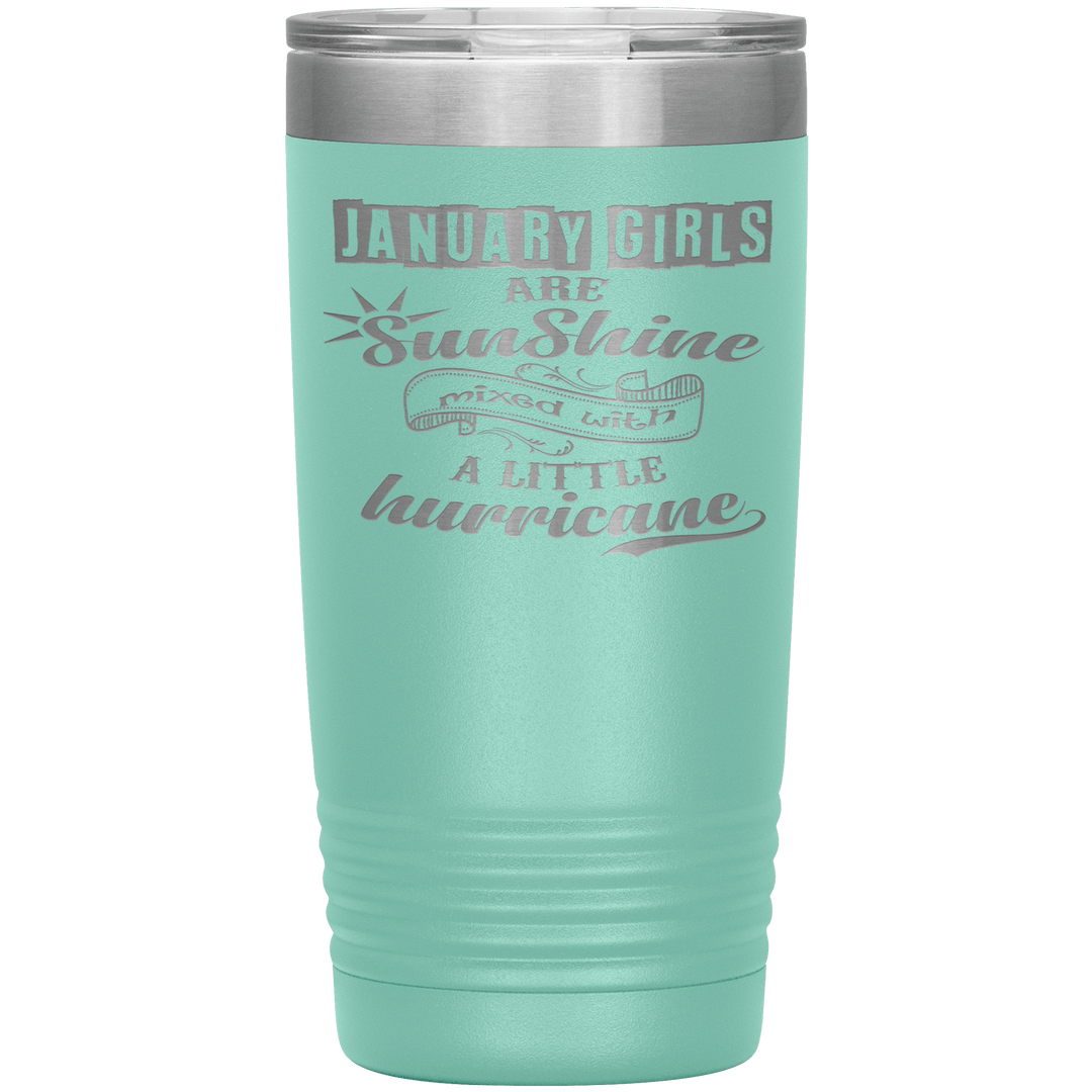 "January Girls are Sunshine Mixed With Little Hurricane"Tumbler. Buy For Family & Friends. Save Shipping. - LA Shirt Company