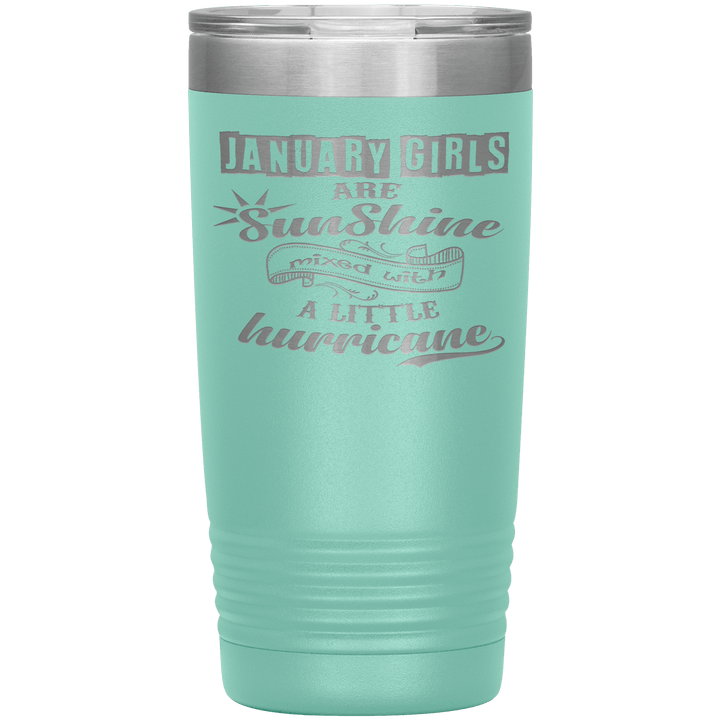 "January Girls are Sunshine Mixed With Little Hurricane"Tumbler. Buy For Family & Friends. Save Shipping. - LA Shirt Company