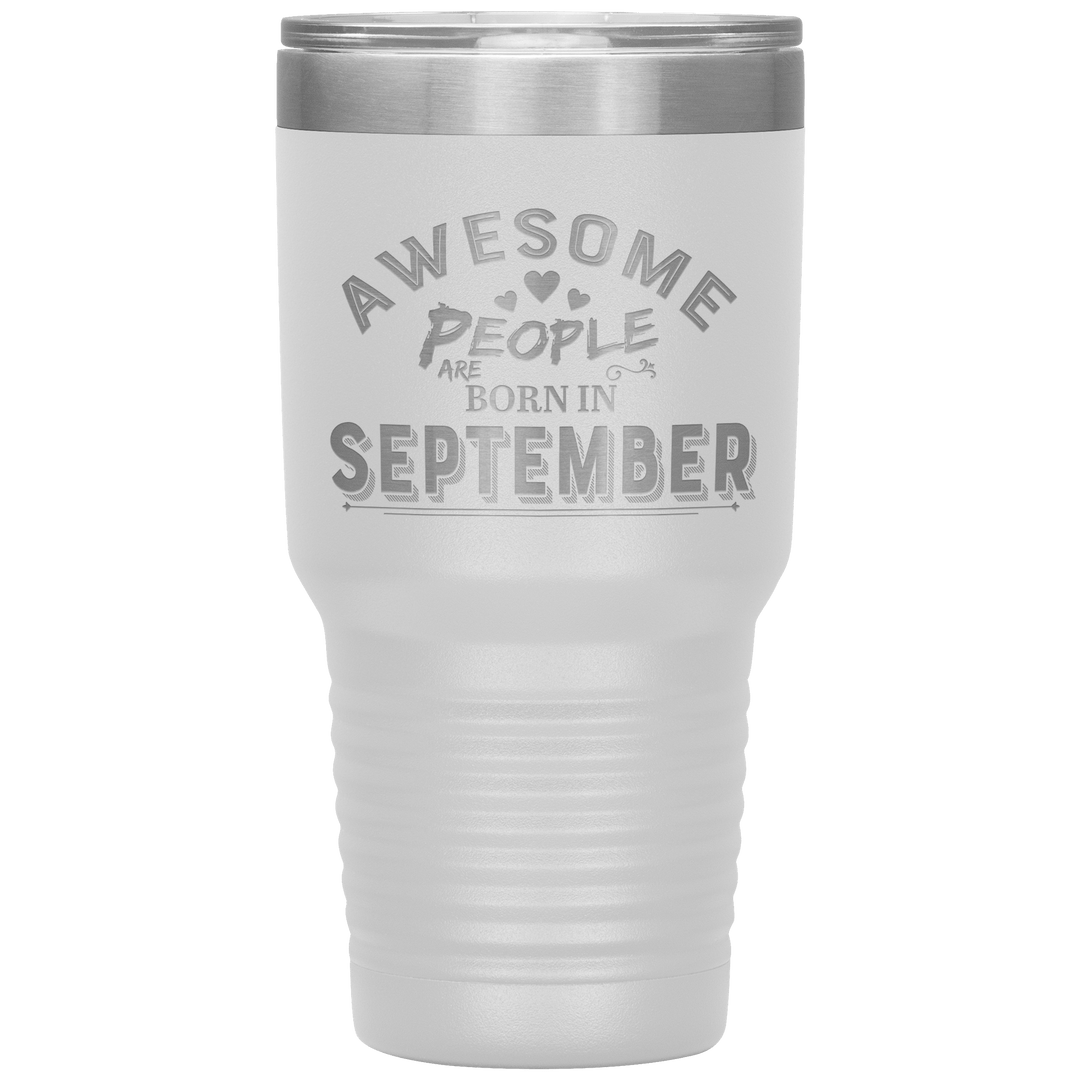 "AWESOME PEOPLE ARE BORN IN SEPTEMBER"Tumbler. Buy For Family & Friends. Save Shipping. - LA Shirt Company