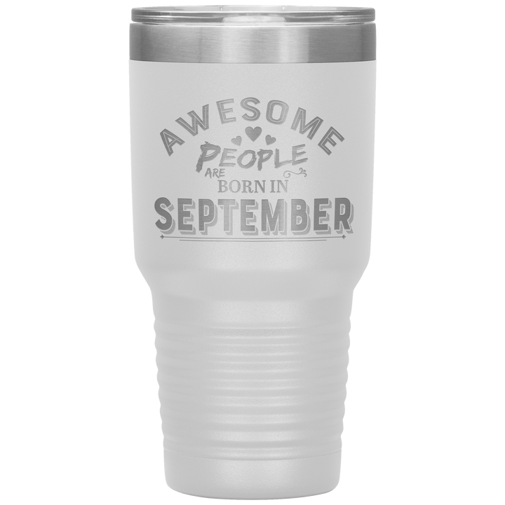 "AWESOME PEOPLE ARE BORN IN SEPTEMBER"Tumbler. Buy For Family & Friends. Save Shipping. - LA Shirt Company