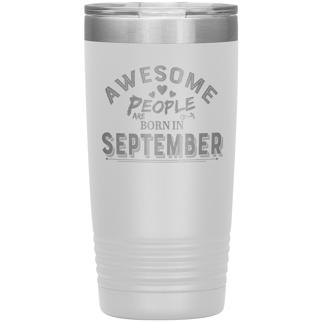 "AWESOME PEOPLE ARE BORN IN SEPTEMBER"Tumbler. Buy For Family & Friends. Save Shipping. - LA Shirt Company