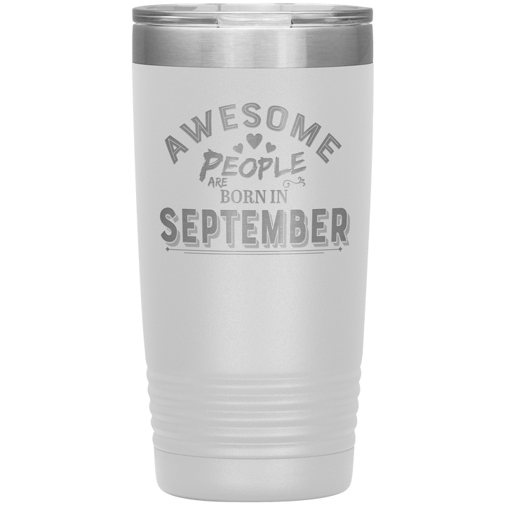 "AWESOME PEOPLE ARE BORN IN SEPTEMBER"Tumbler. Buy For Family & Friends. Save Shipping. - LA Shirt Company