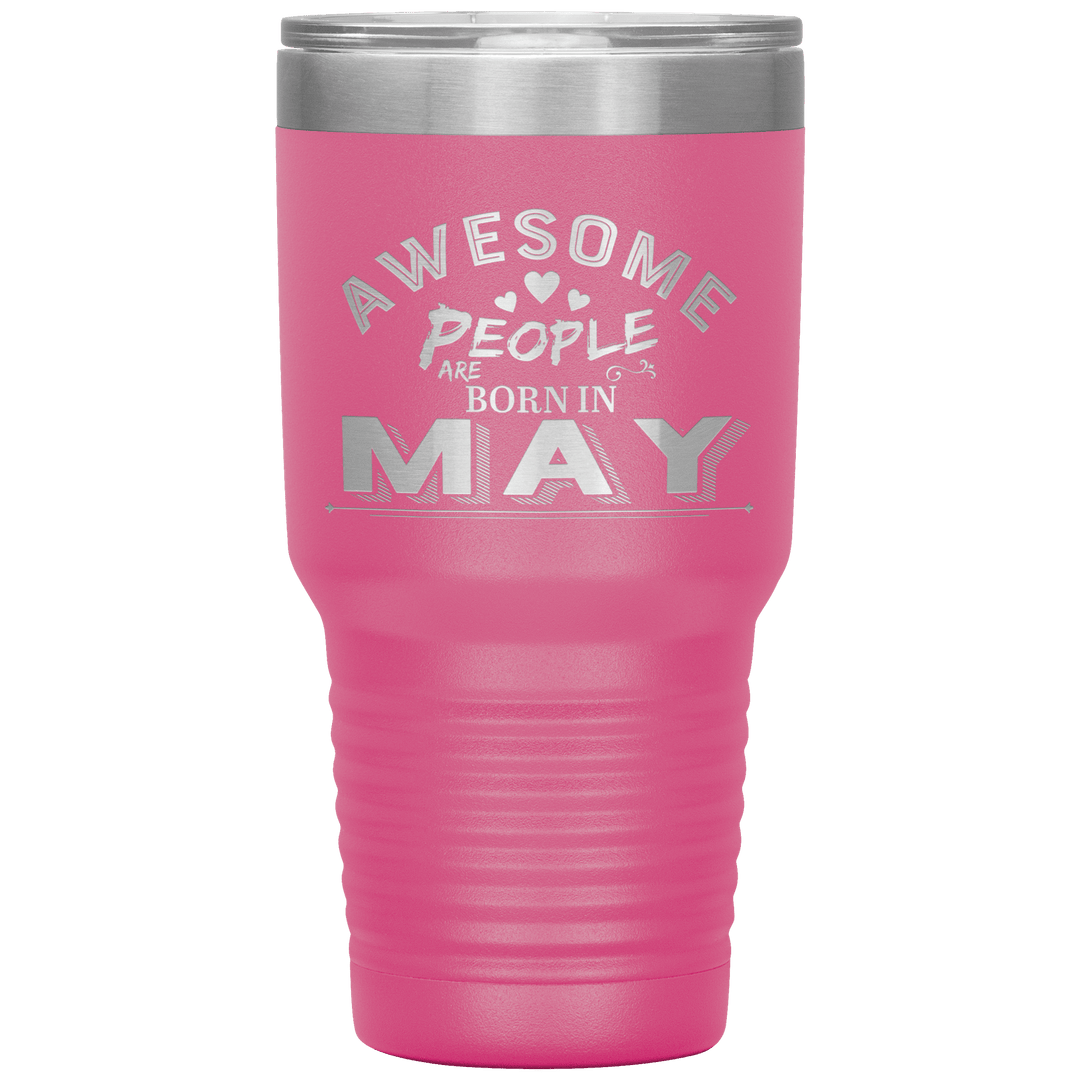 "AWESOME PEOPLE ARE BORN IN MAY"Tumbler. Buy For Family & Friends. Save Shipping. - LA Shirt Company