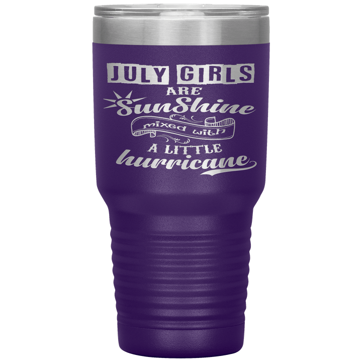 "July Girls are Sunshine Mixed With Little Hurricane"Tumbler. Buy For Family & Friends. Save Shipping. - LA Shirt Company