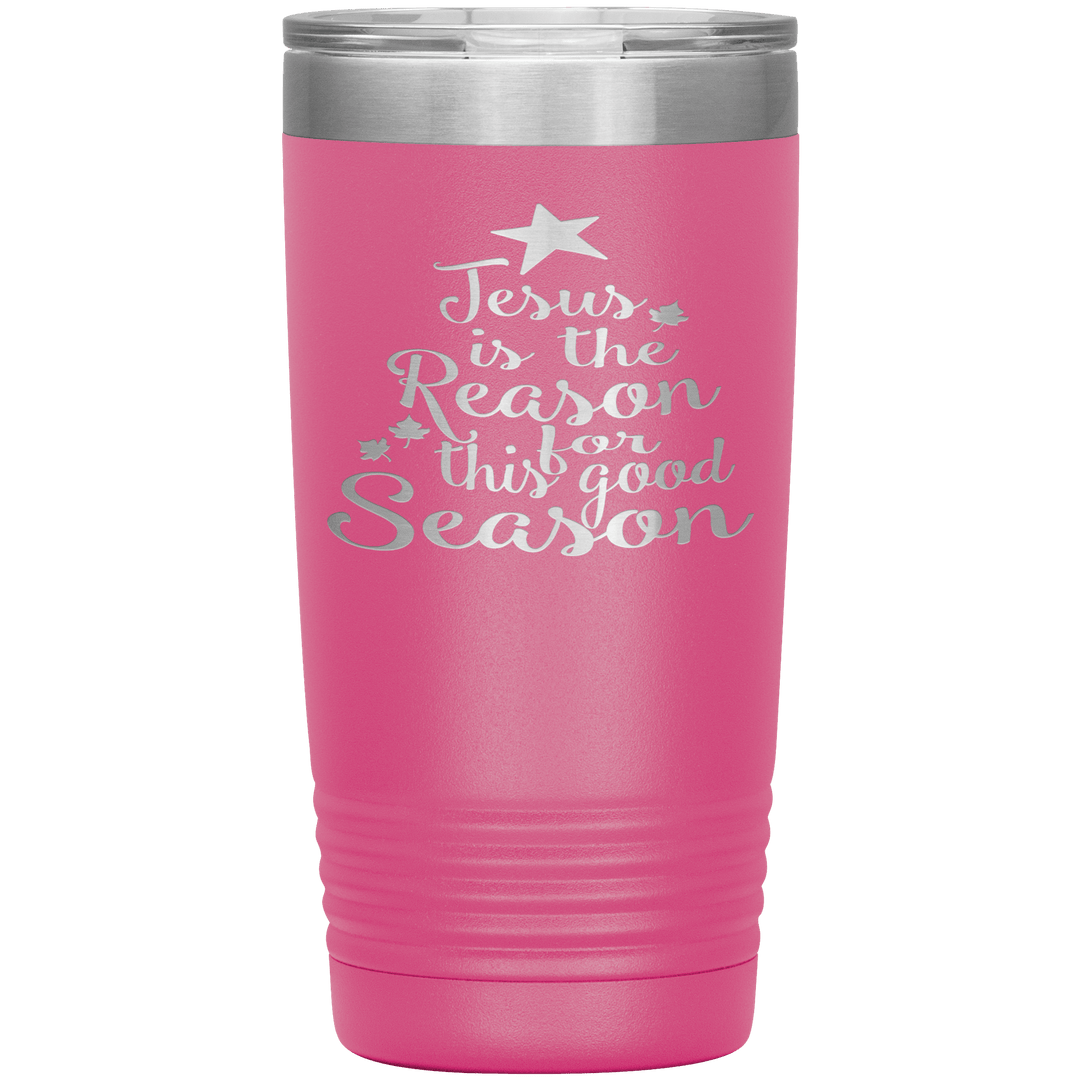 "JESUS IS THE REASON FOR THIS GOOD SEASON" Tumbler. Buy For Family & Friends. Save Shipping. - LA Shirt Company
