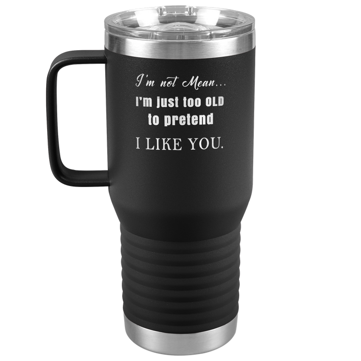 "I AM NOT MEAN" TRAVEL TUMBLER.