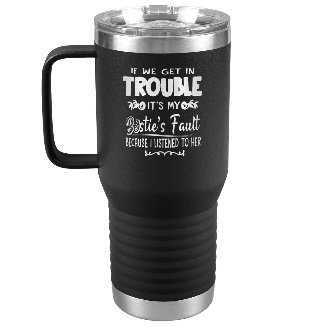 "BESTIES FAULT" TRAVEL TUMBLER.