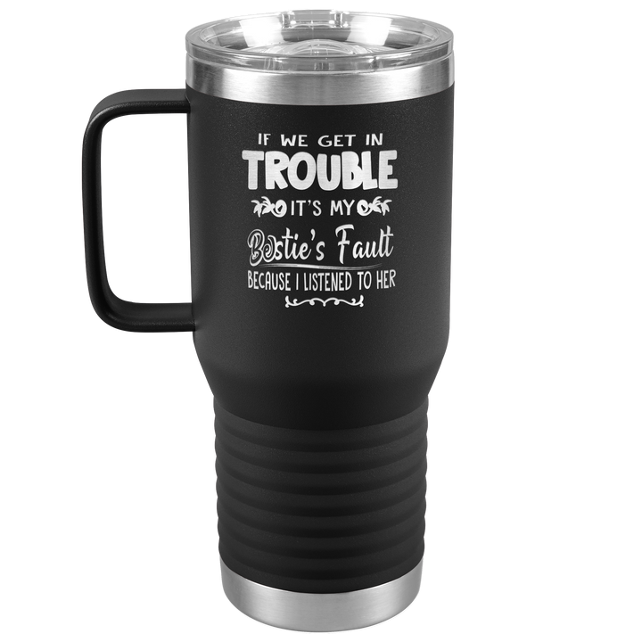 "BESTIES FAULT" TRAVEL TUMBLER.