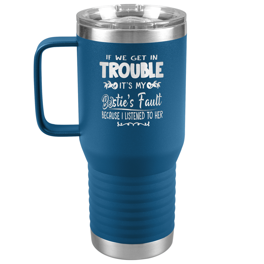 "BESTIES FAULT" TRAVEL TUMBLER.