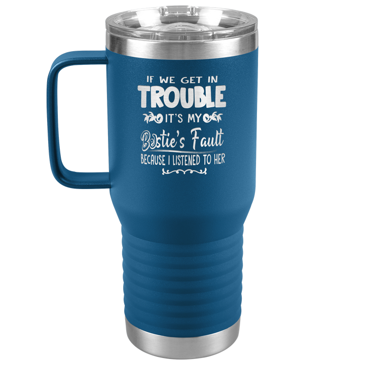 "BESTIES FAULT" TRAVEL TUMBLER.