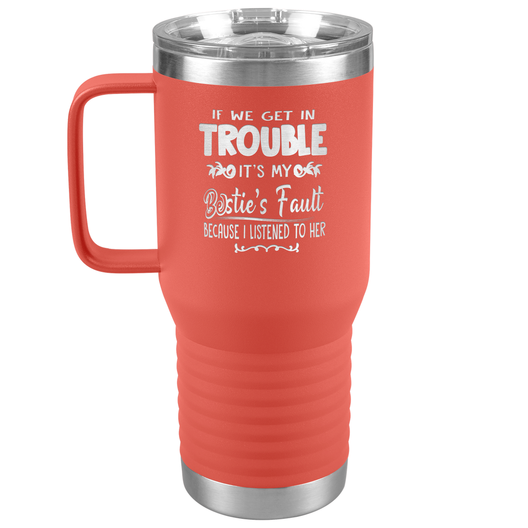 "BESTIES FAULT" TRAVEL TUMBLER.