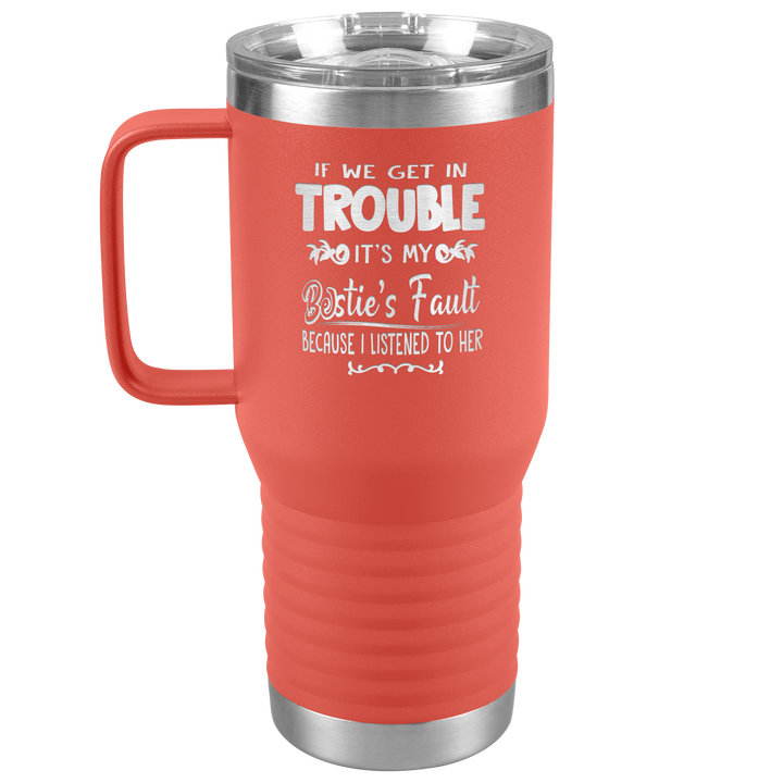 "BESTIES FAULT" TRAVEL TUMBLER.