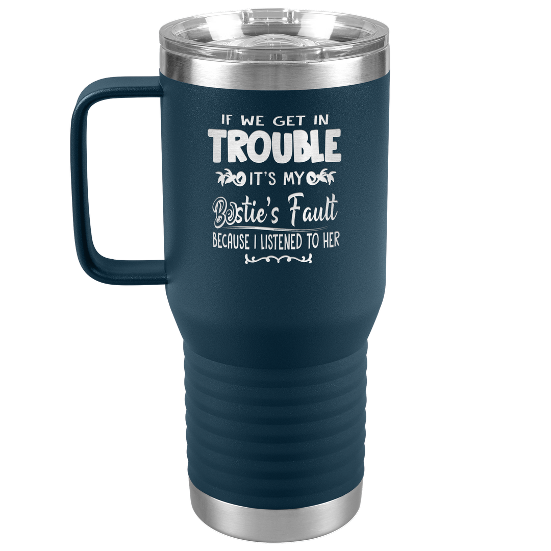"BESTIES FAULT" TRAVEL TUMBLER.