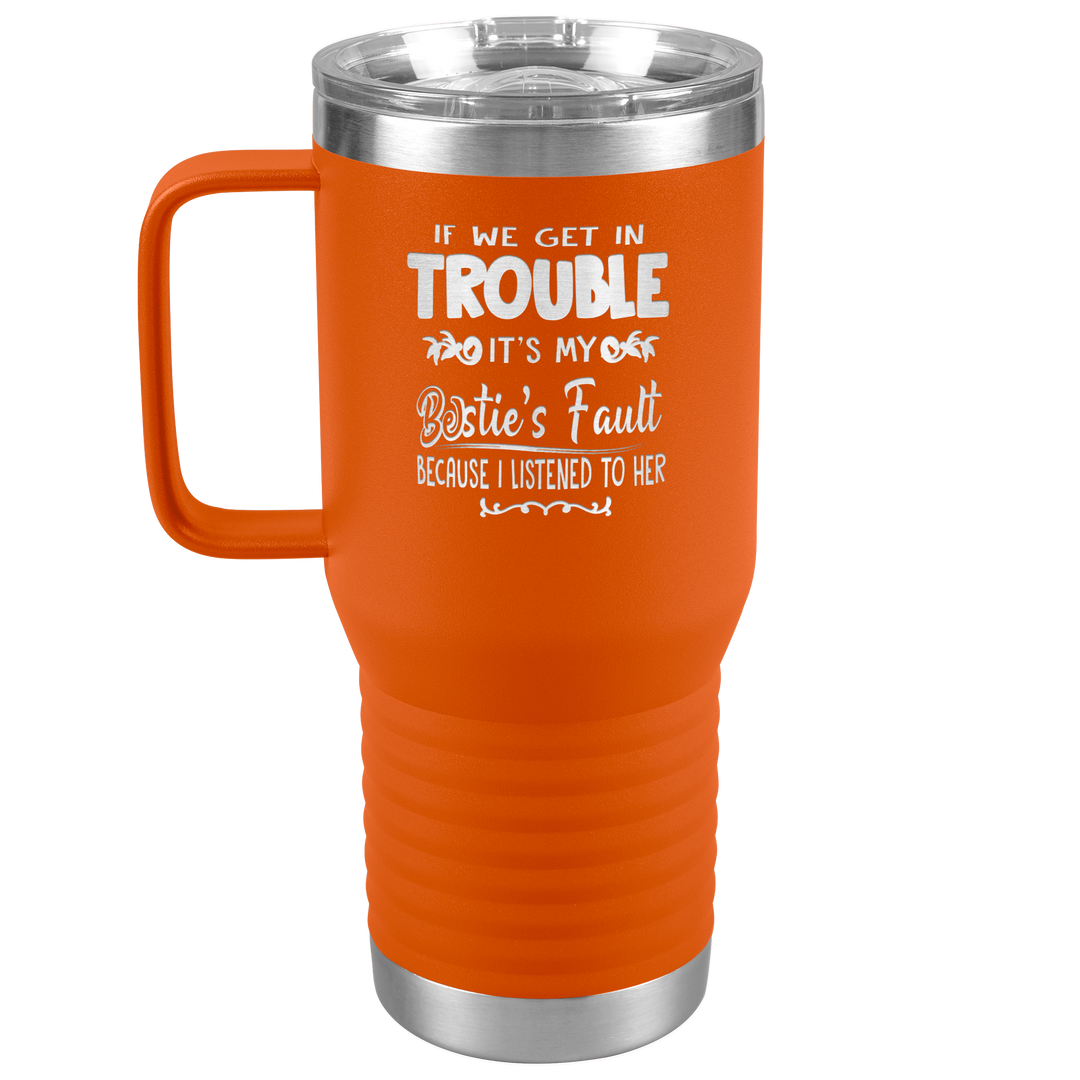 "BESTIES FAULT" TRAVEL TUMBLER.