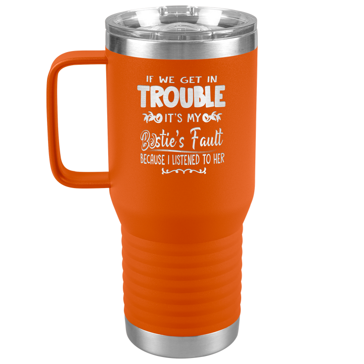 "BESTIES FAULT" TRAVEL TUMBLER.