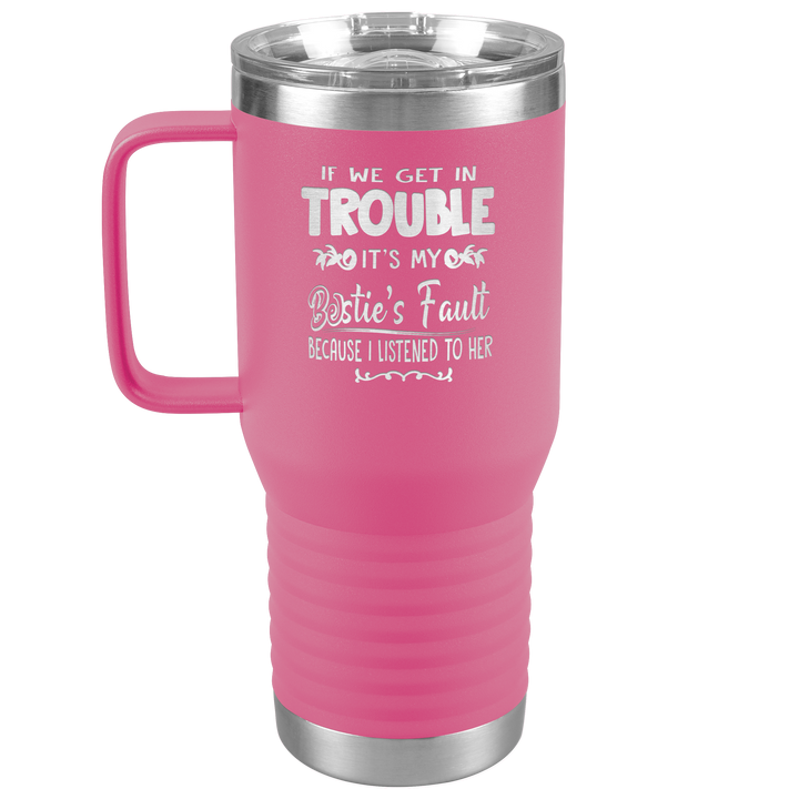"BESTIES FAULT" TRAVEL TUMBLER.