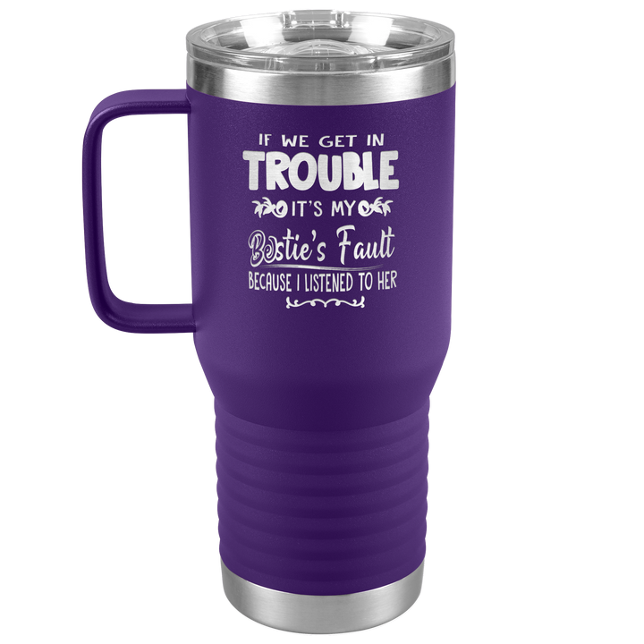 "BESTIES FAULT" TRAVEL TUMBLER.