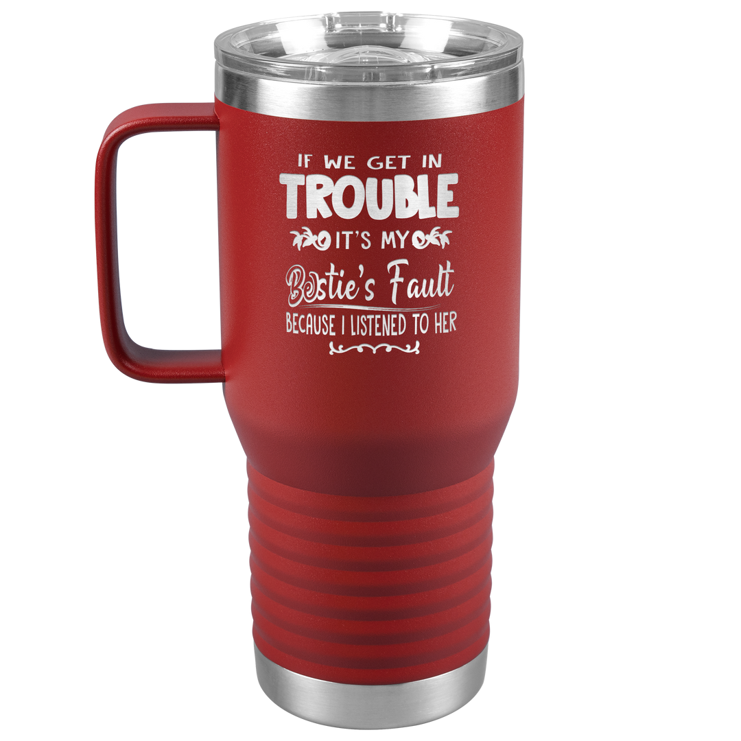 "BESTIES FAULT" TRAVEL TUMBLER.