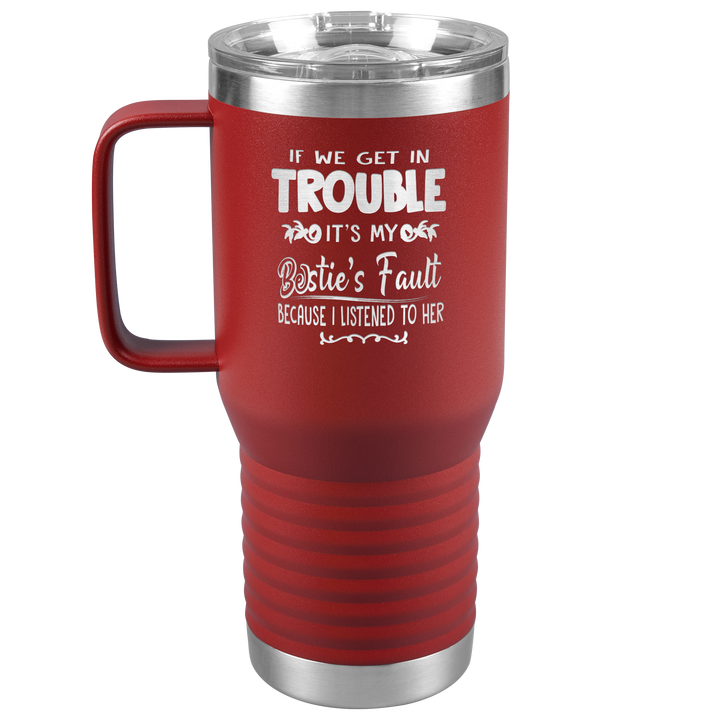 "BESTIES FAULT" TRAVEL TUMBLER.