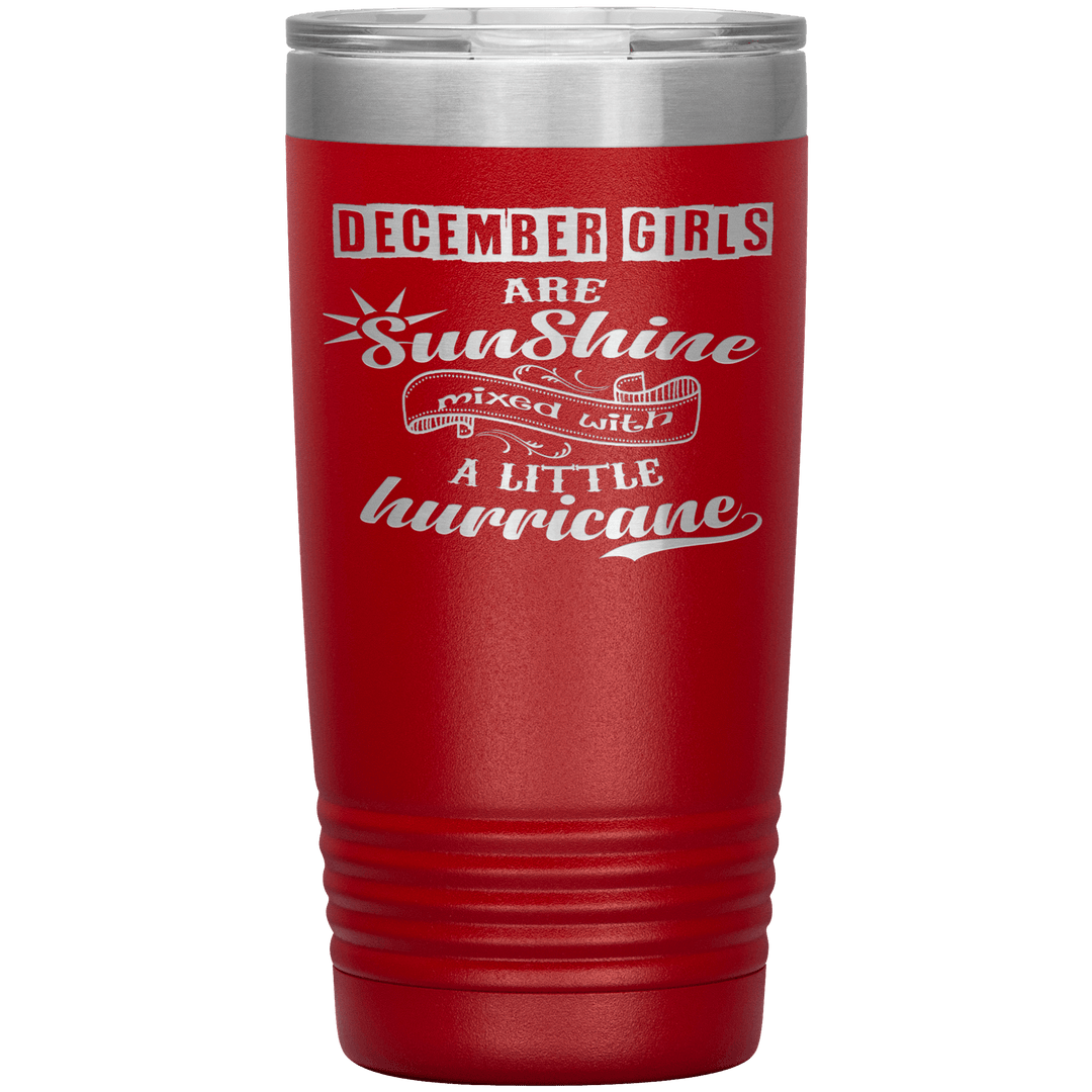 "December Girls are Sunshine Mixed With Little Hurricane"Tumbler. Buy For Family & Friends. Save Shipping. - LA Shirt Company