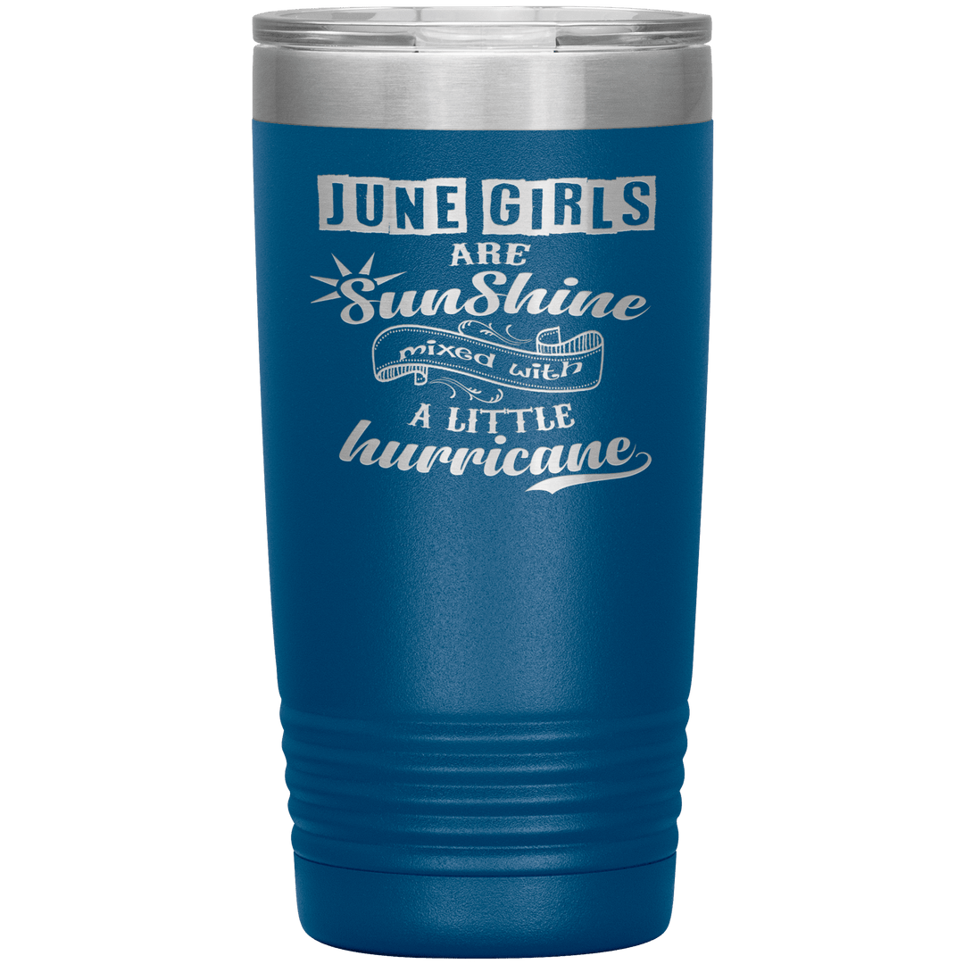"June Girls are Sunshine Mixed With Little Hurricane"Tumbler. Buy For Family & Friends. Save Shipping. - LA Shirt Company