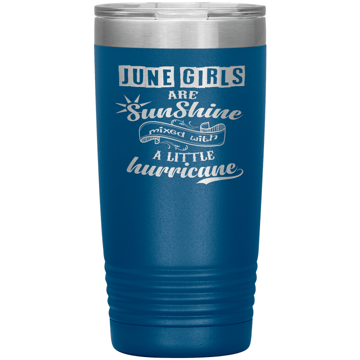 "June Girls are Sunshine Mixed With Little Hurricane"Tumbler. Buy For Family & Friends. Save Shipping. - LA Shirt Company