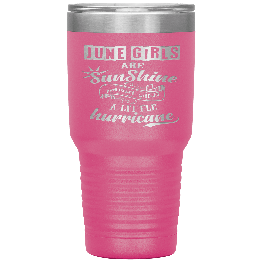 "June Girls are Sunshine Mixed With Little Hurricane"Tumbler. Buy For Family & Friends. Save Shipping. - LA Shirt Company