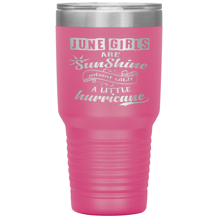 "June Girls are Sunshine Mixed With Little Hurricane"Tumbler. Buy For Family & Friends. Save Shipping. - LA Shirt Company