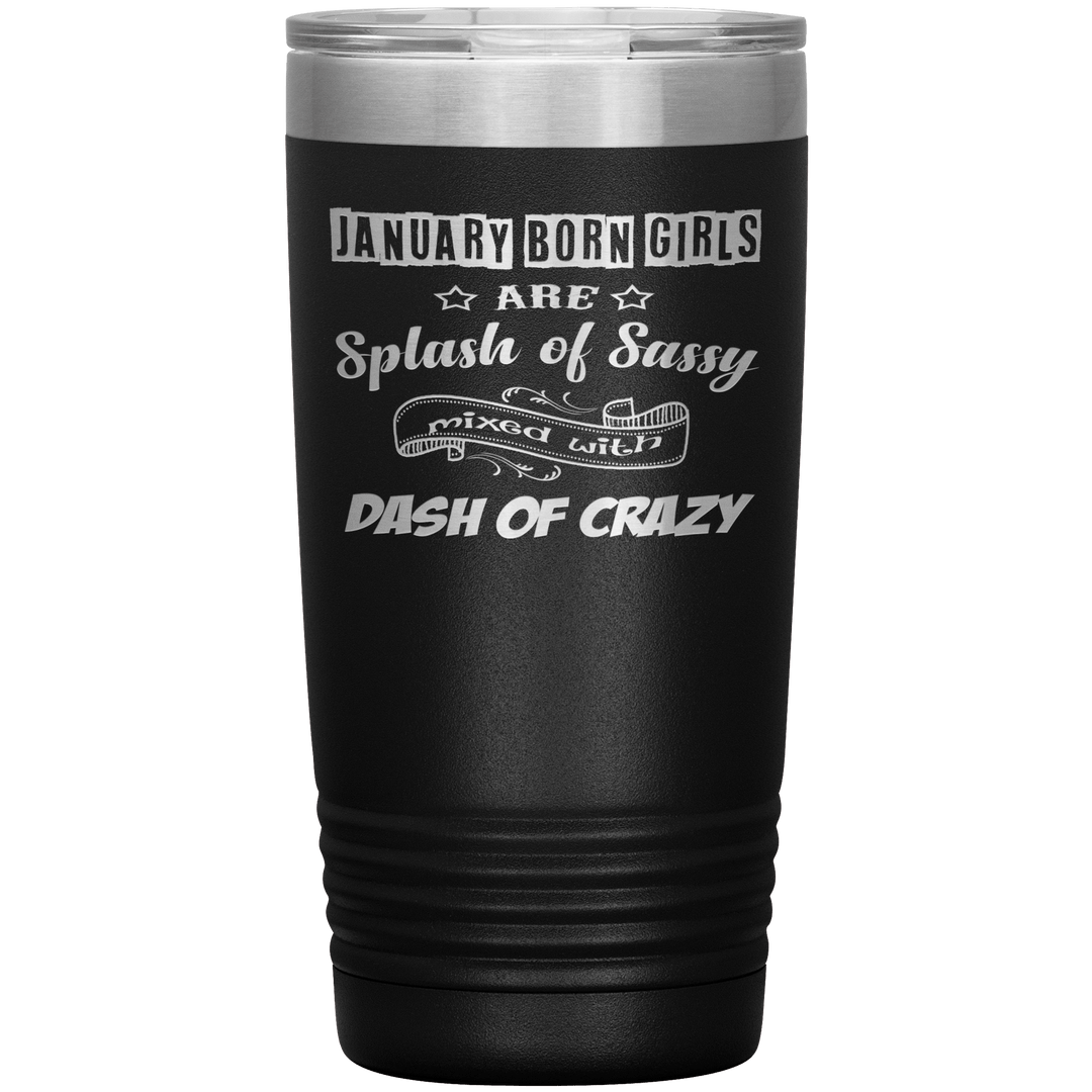 "January Girls Sassy"Tumbler. Buy for friends and family. Save Shipping. - LA Shirt Company