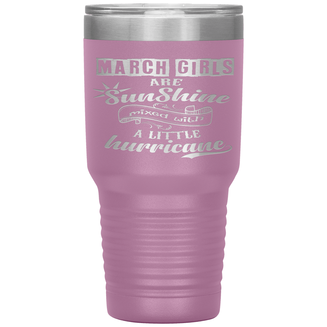 "March Girls are Sunshine Mixed With Little Hurricane"Tumbler. Buy For Family & Friends. Save Shipping. - LA Shirt Company