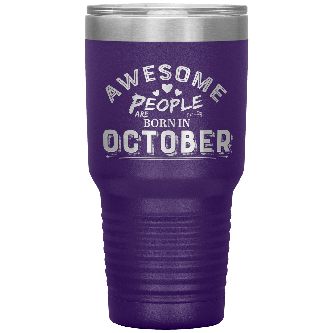 "AWESOME PEOPLE ARE BORN IN OCTOBER"Tumbler. Buy For Family & Friends. Save Shipping. - LA Shirt Company