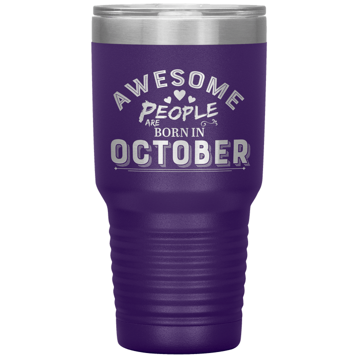 "AWESOME PEOPLE ARE BORN IN OCTOBER"Tumbler. Buy For Family & Friends. Save Shipping. - LA Shirt Company