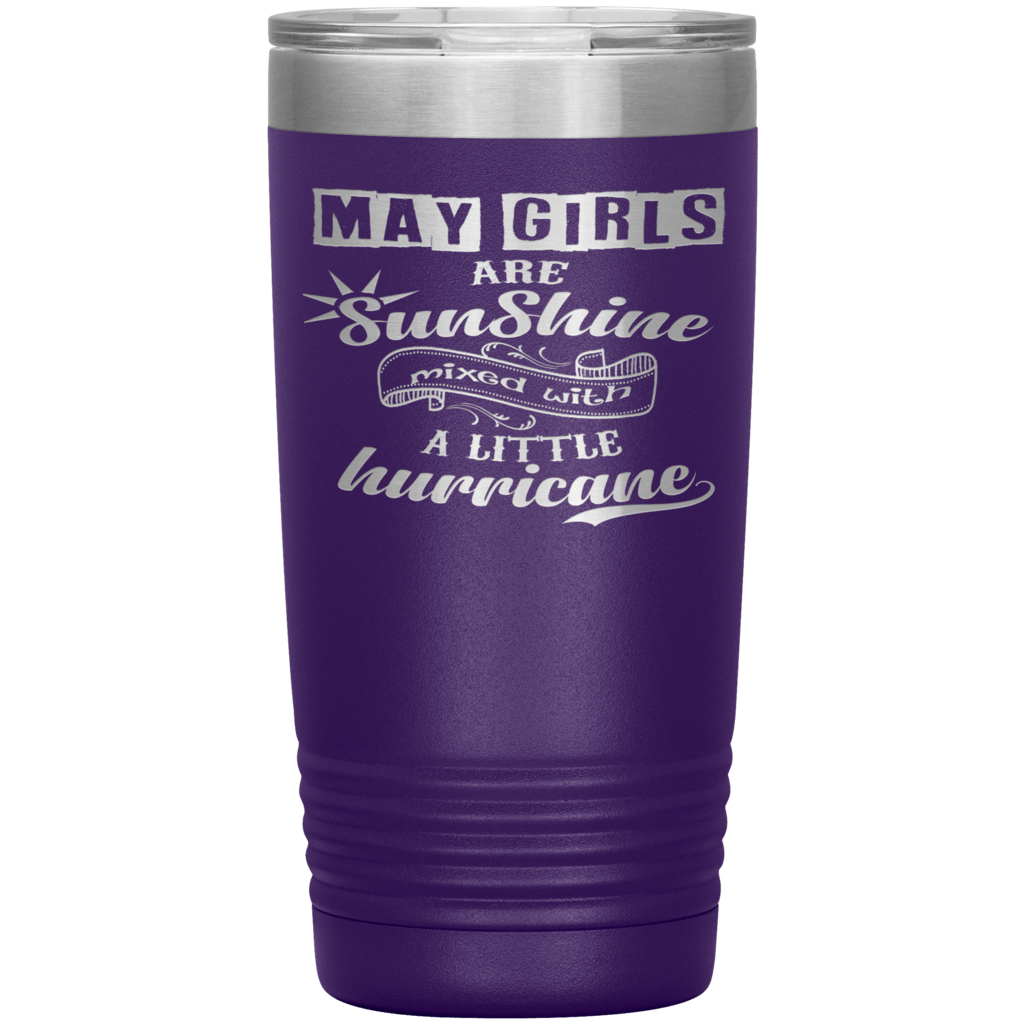 "May Girls are Sunshine Mixed With Little Hurricane"Tumbler. Buy For Family & Friends. Save Shipping. - LA Shirt Company
