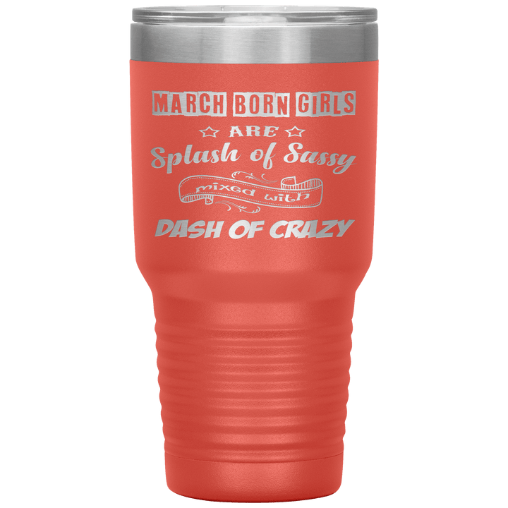 "March Girl Sassy"Tumbler. Buy for friends and family. Save Shipping. - LA Shirt Company